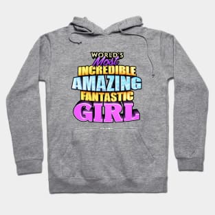 WORLD'S MOST INCREDIBLE AMAZING FANTASTIC GIRL! Hoodie